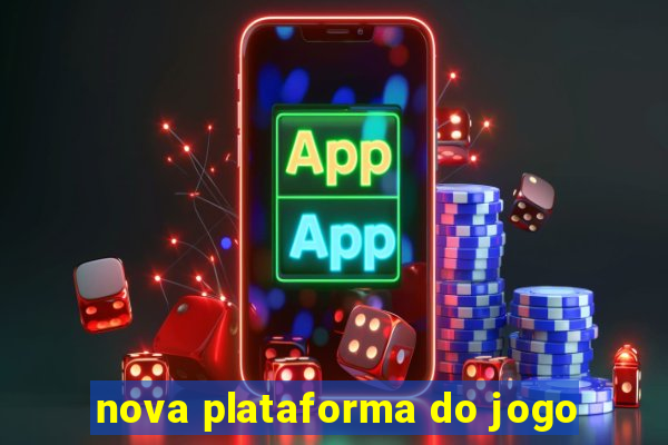 nova plataforma do jogo